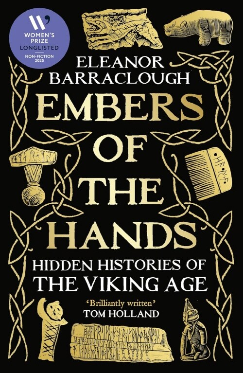 Embers of the Hands : Hidden Histories of the Viking Age: Longlisted for the 2025 Womens Prize for Non-Fiction (Hardcover, Main)