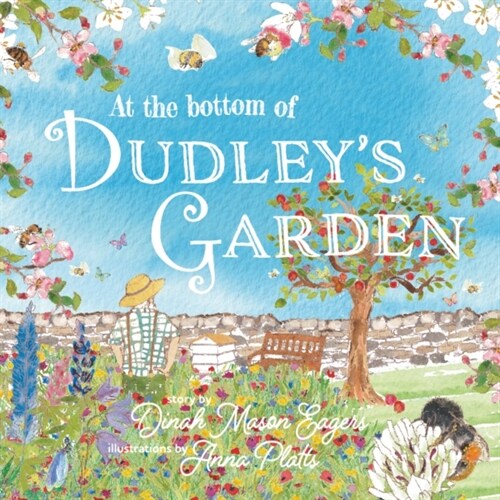 At the Bottom of Dudleys Garden : A beautifully original story about the importance of wildflowers and bees (Paperback)