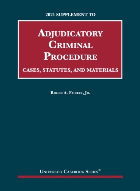 Adjudicatory Criminal Procedure, Cases, Statutes, and Materials, 2021 Supplement (Paperback)