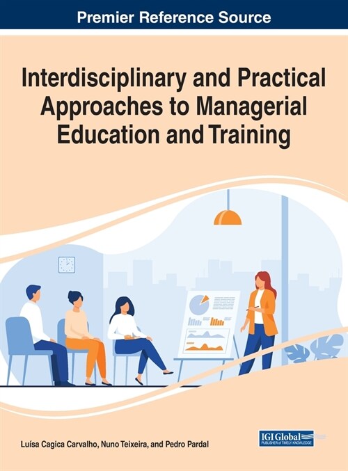 Interdisciplinary and Practical Approaches to Managerial Education and Training (Hardcover)
