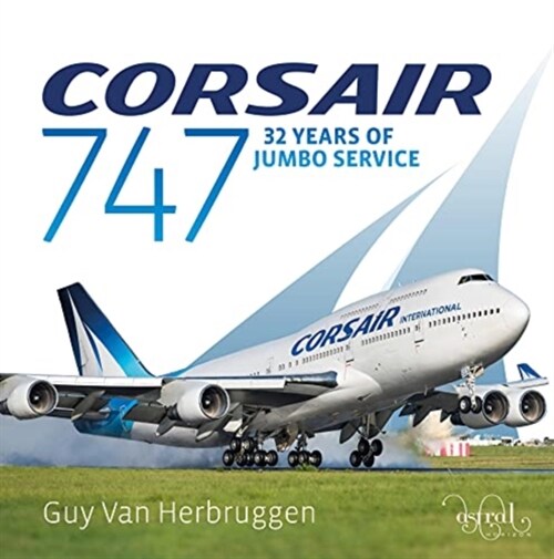 Corsair 747 : 32 Years Of Jumbo Service (Hardcover)