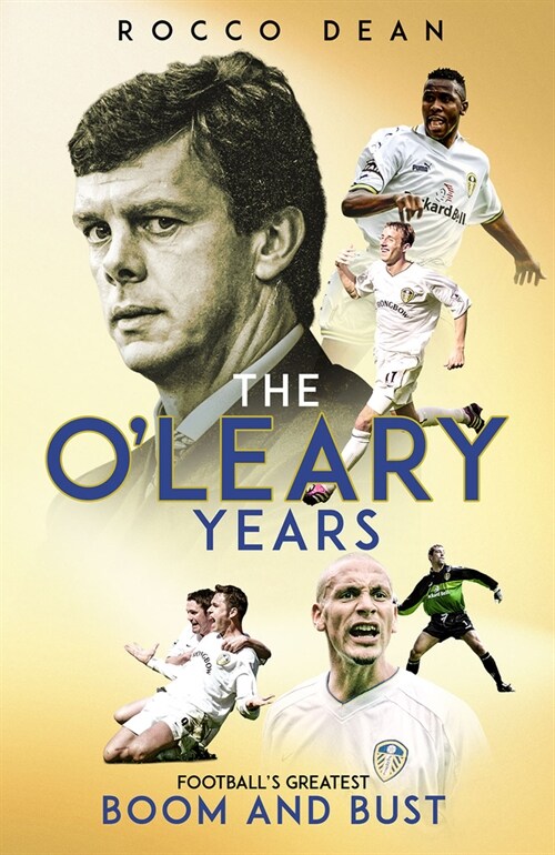 The OLeary Years : FootballS Greatest Boom and Bust (Hardcover)