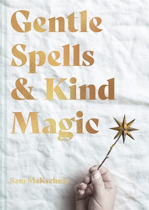 Gentle Spells & Kind Magic : Gentle spells & kind magic (Hardcover)
