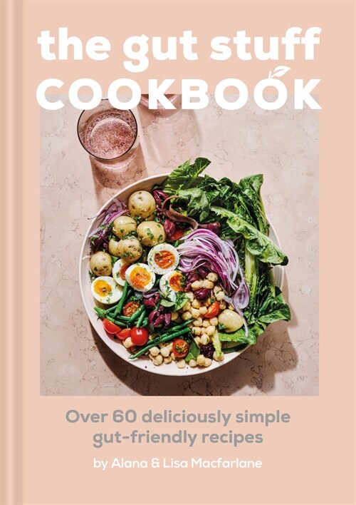 The Gut-loving Cookbook : Over 65 deliciously simple, gut-friendly recipes from The Gut Stuff (Hardcover)