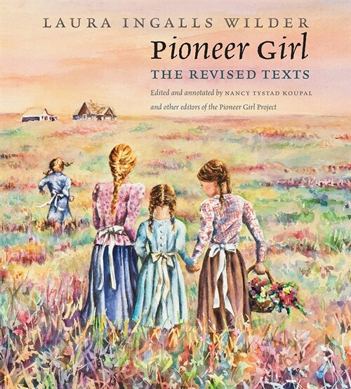 Pioneer Girl: The Revised Texts (Hardcover)