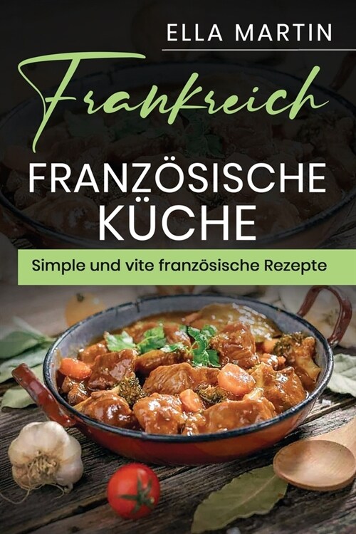Frankreich, Franz?ische K?he Simple und vite franz?ische Rezepte. (Paperback)