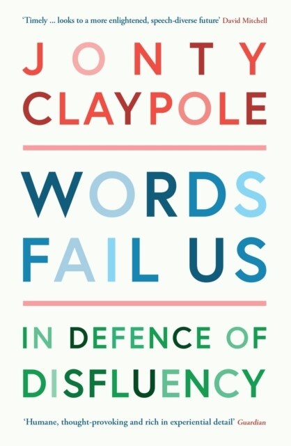 Words Fail Us : In Defence of Disfluency (Paperback, Main)