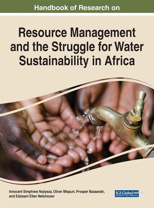 Handbook of Research on Resource Management and the Struggle for Water Sustainability in Africa (Hardcover)