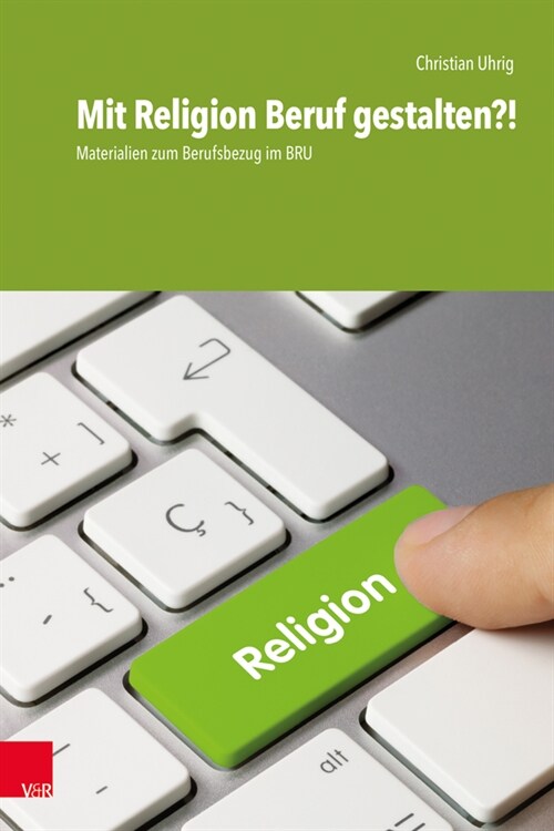 Mit Religion Beruf gestalten?! : Materialien zum Berufsbezug im BRU (Paperback)