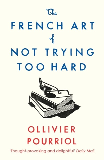 The French Art of Not Trying Too Hard (Paperback, Main)