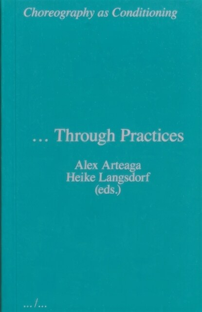 Choreography as Conditioning : ... Through Practices (Paperback)