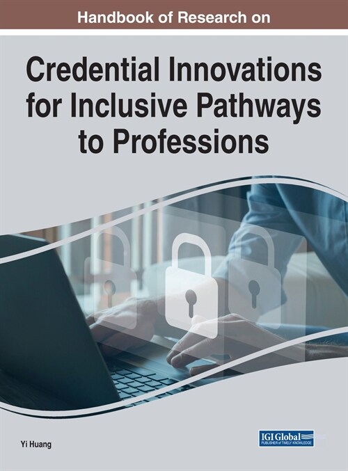 Handbook of Research on Credential Innovations for Inclusive Pathways to Professions (Hardcover)