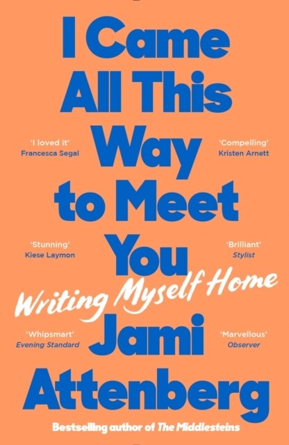 I Came All This Way to Meet You : Writing Myself Home (Paperback, Main)