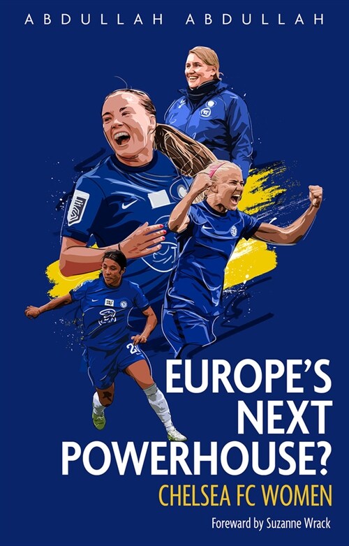 Europes Next Powerhouse? : The Evolution of Chelsea Under Emma Hayes (Paperback)