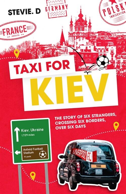 Taxi for Kiev : The Story of Six Strangers, Crossing Six Borders, Over Six Days (Hardcover)