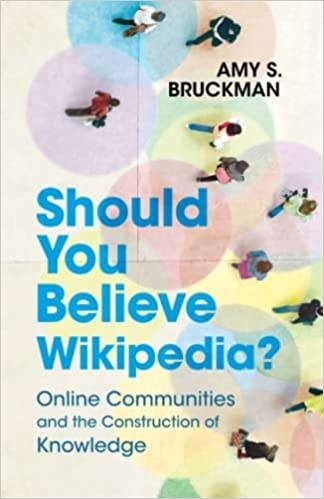 Should You Believe Wikipedia? : Online Communities and the Construction of Knowledge (Paperback)