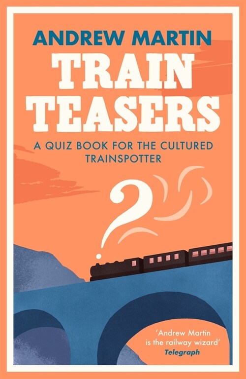 Train Teasers : A Quiz Book for the Cultured Trainspotter (Paperback, Main)