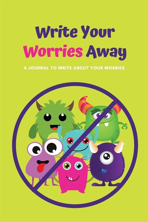 Write Your Worries Away: A Journal to Write about Your Worries (Paperback)