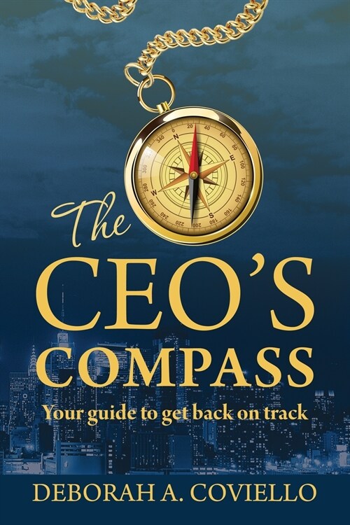 The CEOs Compass: Your guide to get back on track (Paperback)