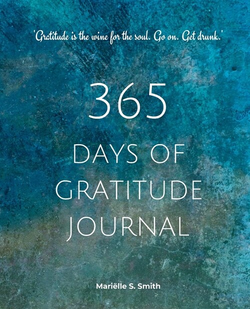 365 Days of Gratitude: Commit to the life-changing power of gratitude by creating a sustainable practice (Paperback)