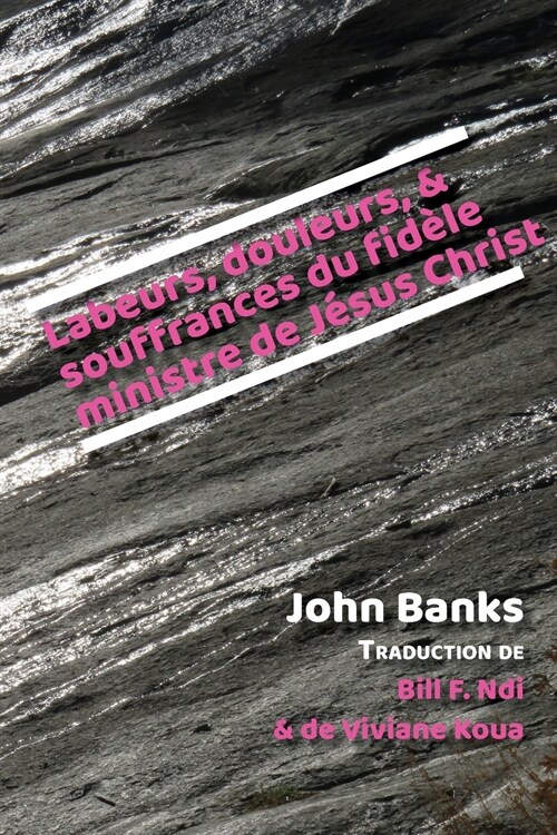 Labeurs, douleurs, et souffrances du fid?e ministre de J?us Christ (Paperback)