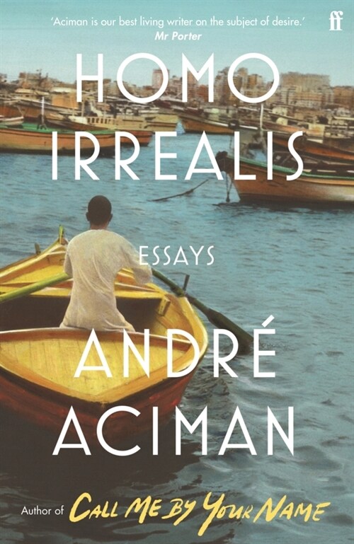 Homo Irrealis : From the multi-million copy bestselling author of Call Me By Your Name (Paperback, Main)