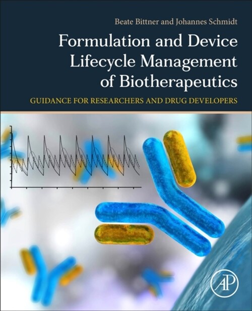 Formulation and Device Lifecycle Management of Biotherapeutics: A Guidance for Researchers and Drug Developers (Paperback)
