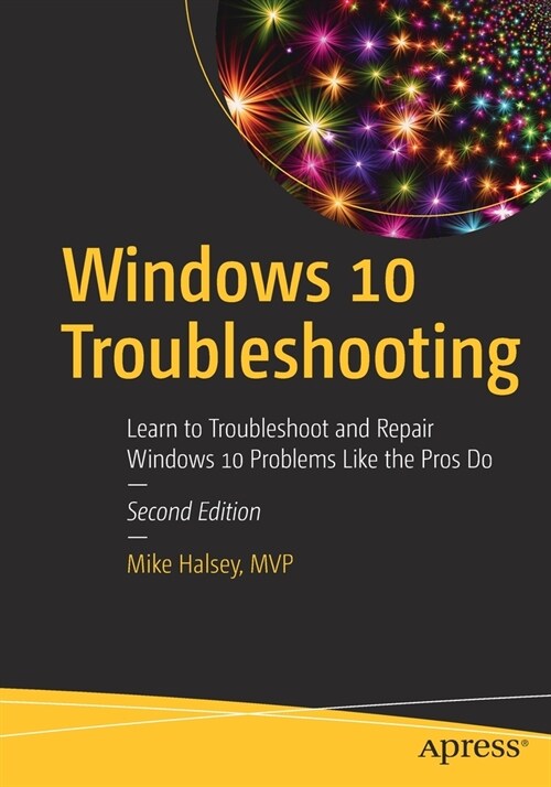 Windows 10 Troubleshooting: Learn to Troubleshoot and Repair Windows 10 Problems Like the Pros Do (Paperback)