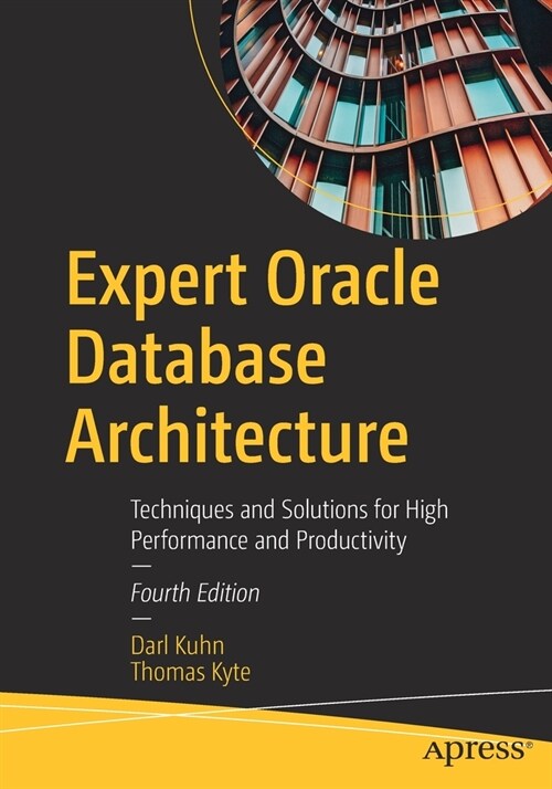 Expert Oracle Database Architecture: Techniques and Solutions for High Performance and Productivity (Paperback)