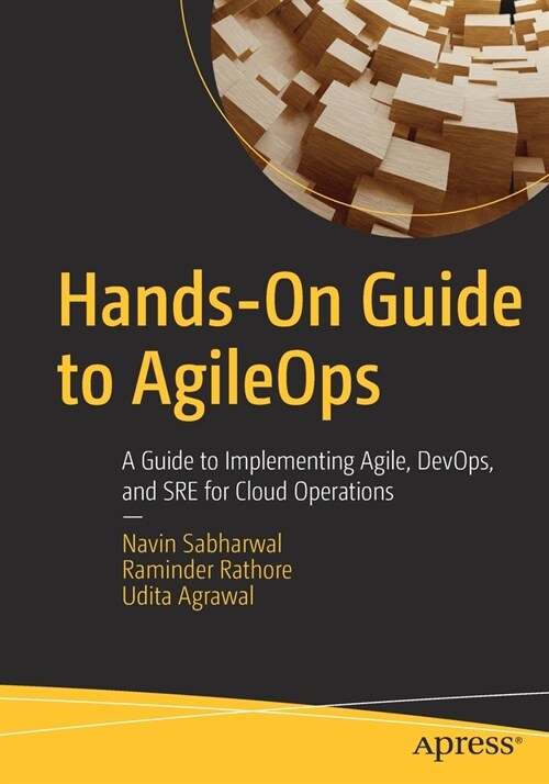 Hands-On Guide to AgileOps: A Guide to Implementing Agile, DevOps, and SRE for Cloud Operations (Paperback)