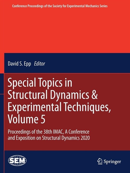 Special Topics in Structural Dynamics & Experimental Techniques, Volume 5: Proceedings of the 38th IMAC, A Conference and Exposition on Structural Dyn (Paperback)