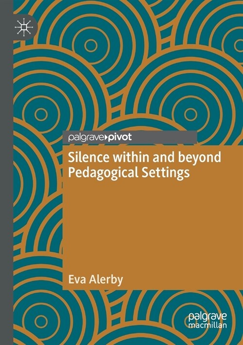 Silence within and beyond Pedagogical Settings (Paperback)