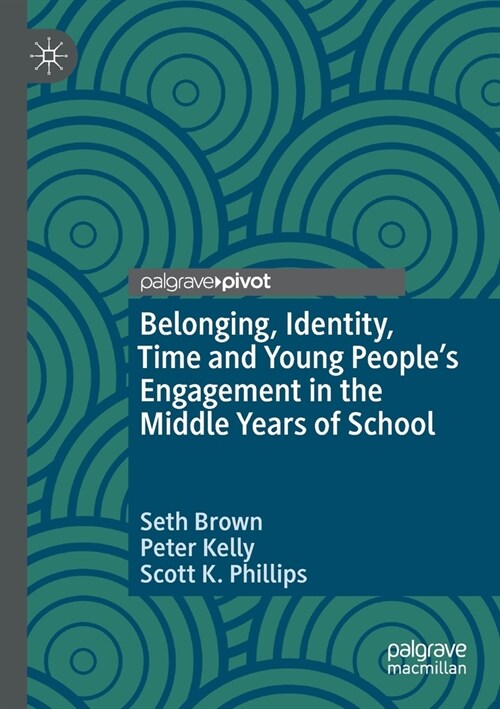 Belonging, Identity, Time and Young Peoples Engagement in the Middle Years of School (Paperback)