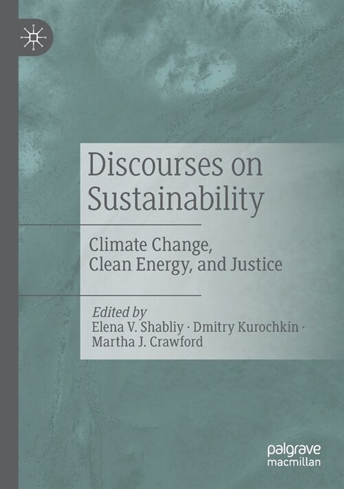 Discourses on Sustainability: Climate Change, Clean Energy, and Justice (Paperback)