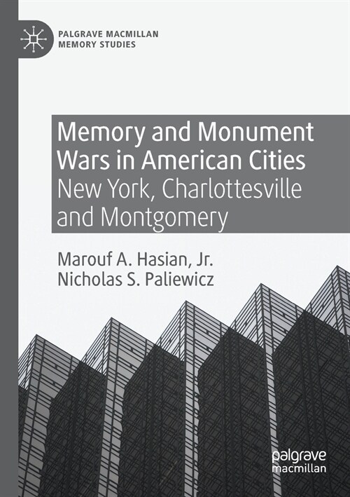 Memory and Monument Wars in American Cities: New York, Charlottesville and Montgomery (Paperback)