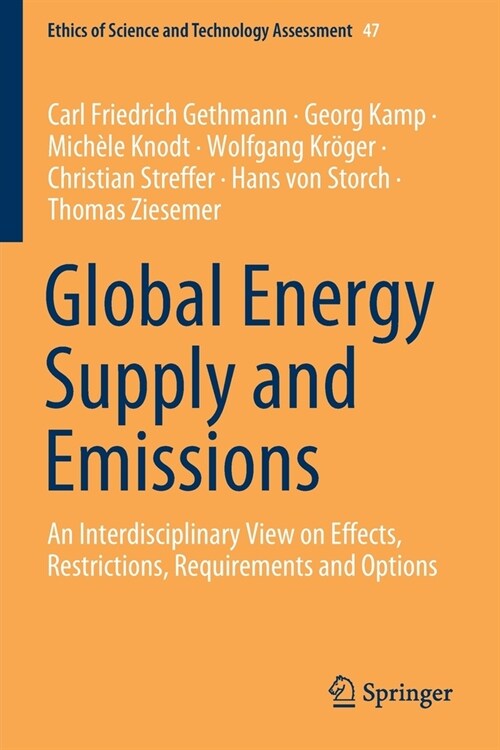 Global Energy Supply and Emissions: An Interdisciplinary View on Effects, Restrictions, Requirements and Options (Paperback)