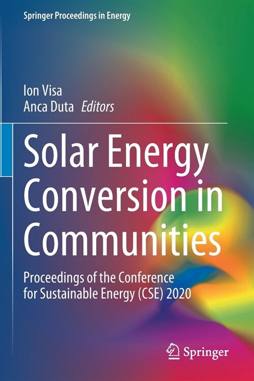 Solar Energy Conversion in Communities: Proceedings of the Conference for Sustainable Energy (CSE) 2020 (Paperback)