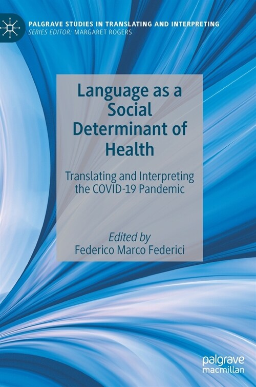 Language as a Social Determinant of Health: Translating and Interpreting the COVID-19 Pandemic (Hardcover)