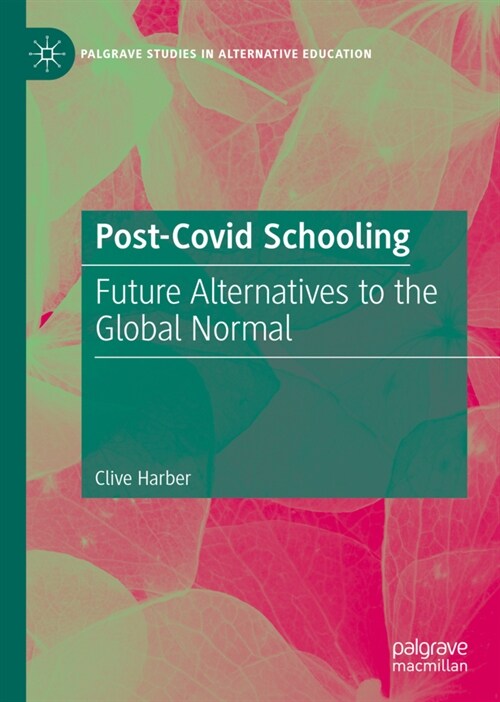 Post-Covid Schooling: Future Alternatives to the Global Normal (Hardcover)