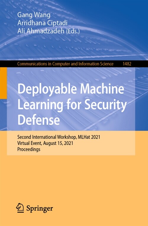 Deployable Machine Learning for Security Defense: Second International Workshop, MLHat 2021, Virtual Event, August 15, 2021, Proceedings (Paperback)