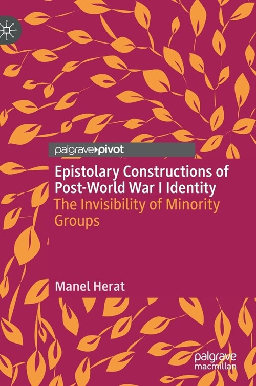 Epistolary Constructions of Post-World War I Identity: The Invisibility of Minority Groups (Hardcover, 2021)