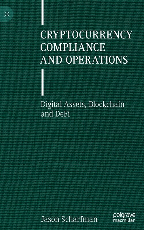 Cryptocurrency Compliance and Operations: Digital Assets, Blockchain and DeFi (Hardcover)