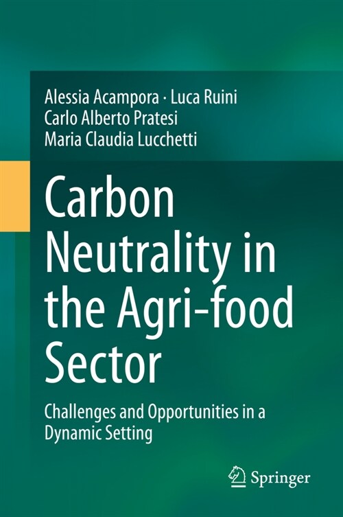 Carbon Neutrality in the Agri-Food Sector: Challenges and Opportunities in a Dynamic Setting (Hardcover)