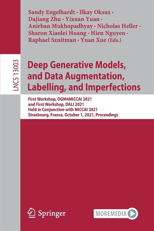 Deep Generative Models, and Data Augmentation, Labelling, and Imperfections: First Workshop, DGM4MICCAI 2021, and First Workshop, DALI 2021, Held in C (Paperback)