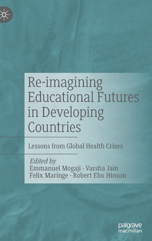 Re-imagining Educational Futures in Developing Countries: Lessons from Global Health Crises (Hardcover)
