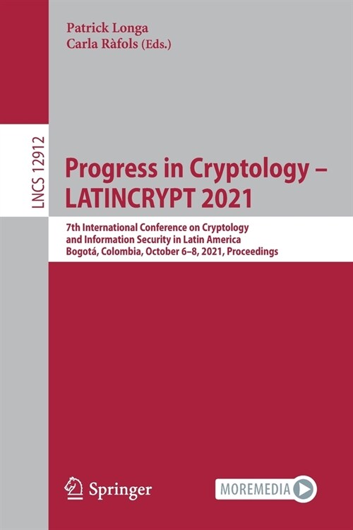 Progress in Cryptology - LATINCRYPT 2021: 7th International Conference on Cryptology and Information Security in Latin America, Bogot? Colombia, Octo (Paperback)