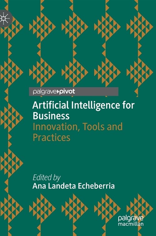 Artificial Intelligence for Business: Innovation, Tools and Practices (Hardcover)