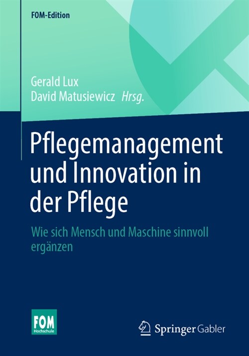 Pflegemanagement Und Innovation in Der Pflege: Wie Sich Mensch Und Maschine Sinnvoll Erg?zen (Paperback, 1. Aufl. 2022)