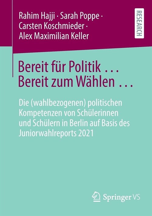Bereit f? Politik ... Bereit zum W?len ...: Die (wahlbezogenen) politischen Kompetenzen von Sch?erinnen und Sch?ern in Berlin auf Basis des Junior (Paperback)