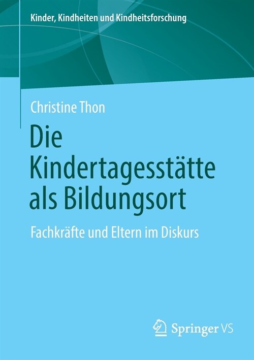 Die Kindertagesst?te als Bildungsort: Fachkr?te und Eltern im Diskurs (Paperback)